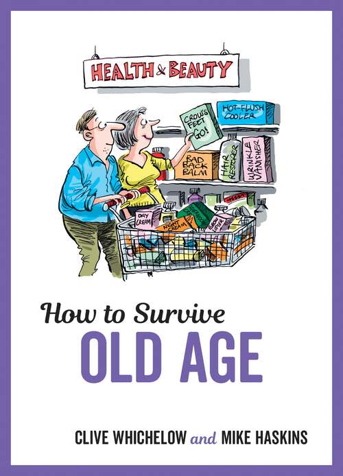 Book cover of How to Survive Old Age: Tongue-In-Cheek Advice and Cheeky Illustrations about Getting Older