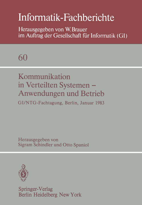 Book cover of Kommunikation in Verteilten Systemen — Anwendungen und Betrieb: GI/NTG — Fachtagung, Berlin, 19–21 Januar, 1983 (1983) (Informatik-Fachberichte #60)