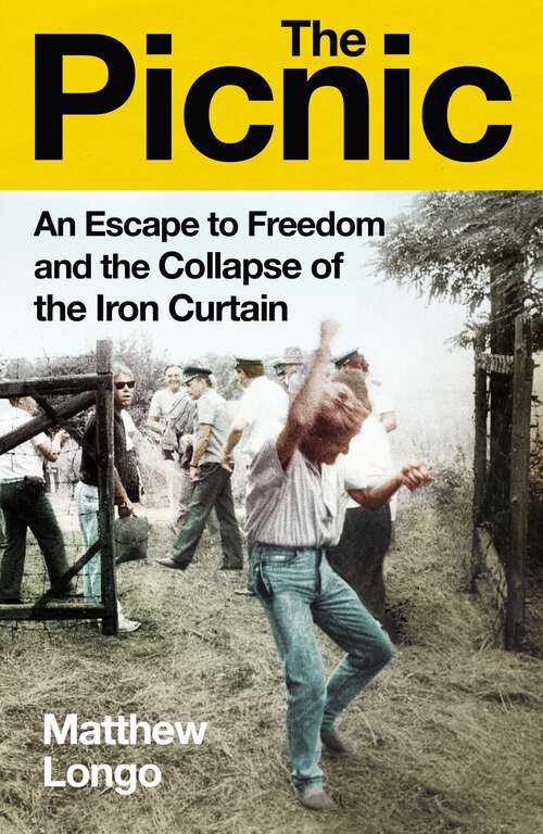 Book cover of The Picnic: An Escape to Freedom and the Collapse of the Iron Curtain