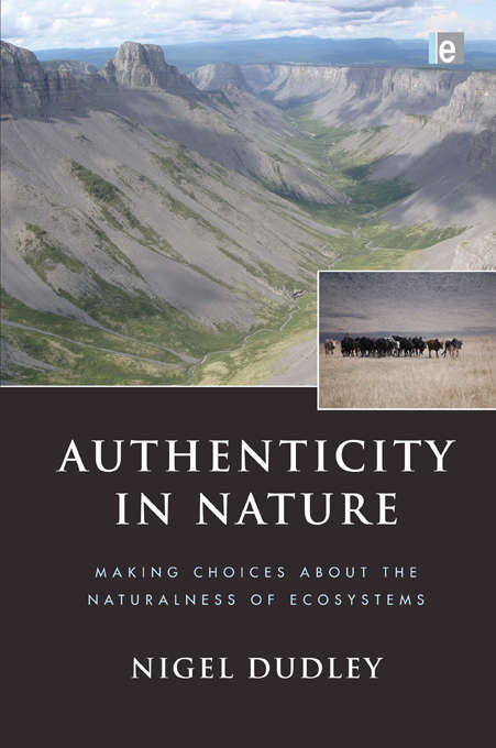 Book cover of Authenticity in Nature: Making Choices about the Naturalness of Ecosystems
