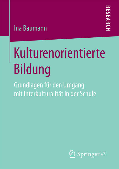 Book cover of Kulturenorientierte Bildung: Grundlagen für den Umgang mit Interkulturalität in der Schule