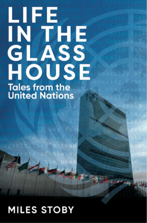 Book cover of Life in the Glass House: Tales from the United Nations