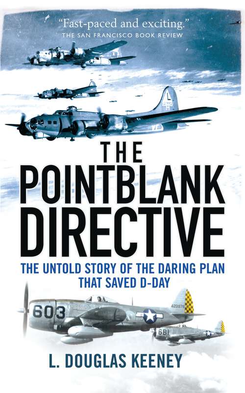 Book cover of The Pointblank Directive: Three Generals and the Untold Story of the Daring Plan that Saved D-Day (General Military Ser.)