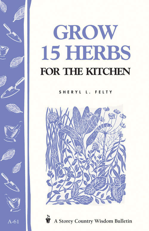 Book cover of Grow 15 Herbs for the Kitchen: Storey's Country Wisdom Bulletin A-61 (Storey Country Wisdom Bulletin)