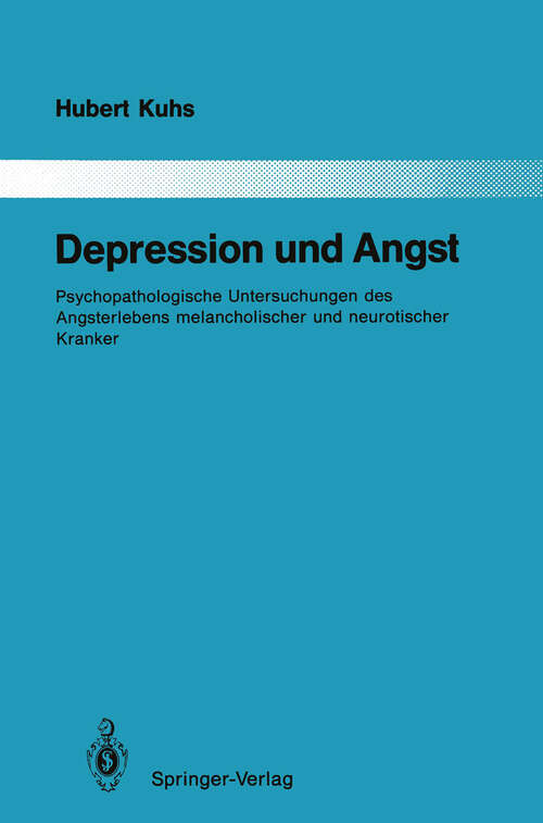 Book cover of Depression und Angst: Psychopathologische Untersuchungen des Angsterlebens melancholischer und neurotischer Kranker (1990) (Monographien aus dem Gesamtgebiete der Psychiatrie #59)