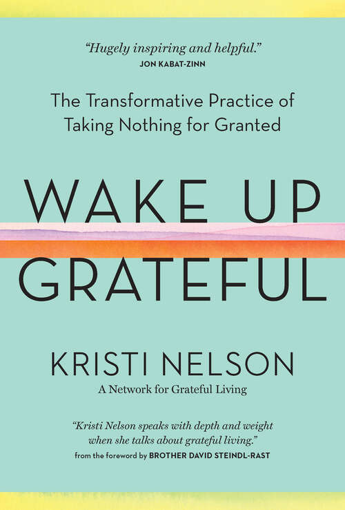 Book cover of Wake Up Grateful: The Transformative Practice of Taking Nothing for Granted