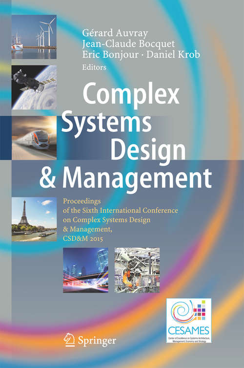 Book cover of Complex Systems Design & Management: Proceedings of the Sixth International Conference on Complex Systems Design & Management, CSD&M 2015 (1st ed. 2016)