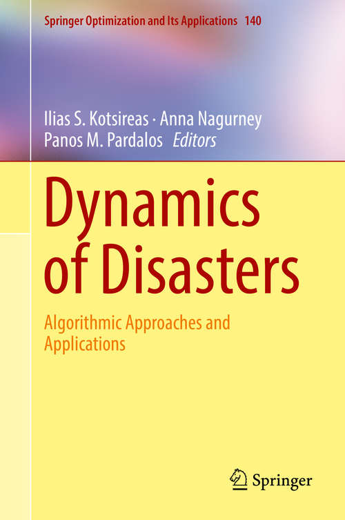 Book cover of Dynamics of Disasters: Algorithmic Approaches and Applications (1st ed. 2018) (Springer Optimization and Its Applications #140)