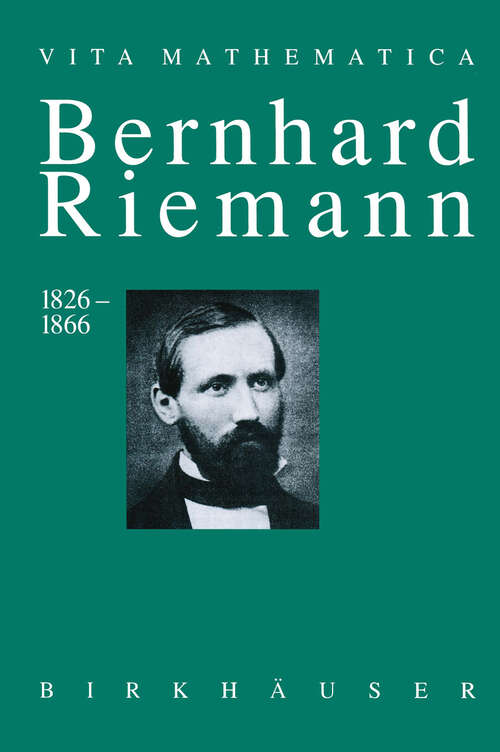 Book cover of Bernhard Riemann 1826–1866: Wendepunkte in der Auffassung der Mathematik (1996) (Vita Mathematica #10)
