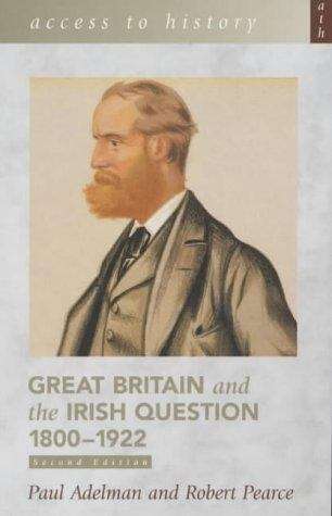 Book cover of Access to History: Great Britain and the Irish Question 1800-1922 2nd Edition (PDF)