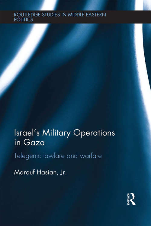 Book cover of Israel's Military Operations in Gaza: Telegenic Lawfare and Warfare (Routledge Studies in Middle Eastern Politics)