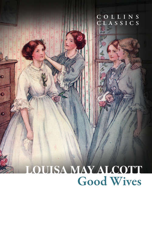 Book cover of Good Wives: A Story For Girls (ePub edition) (Collins Classics #2)