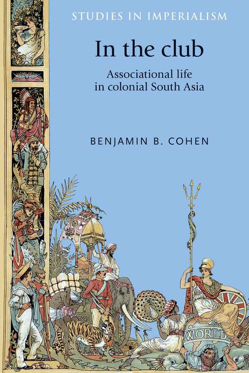 Book cover of In the club: Associational life in colonial South Asia (Studies in Imperialism)