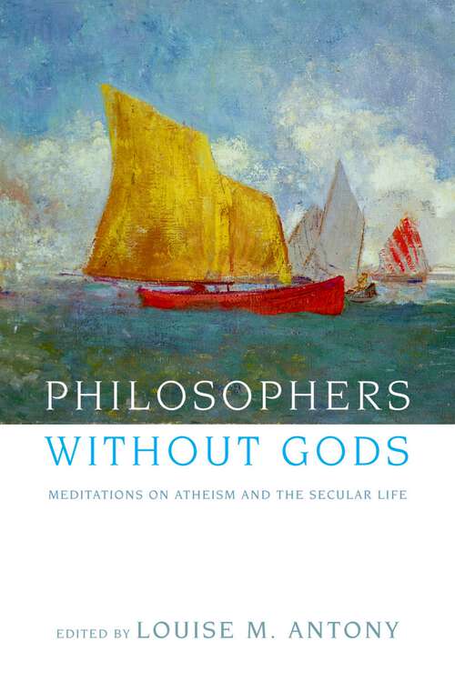 Book cover of Philosophers without Gods: Meditations on Atheism and the Secular Life