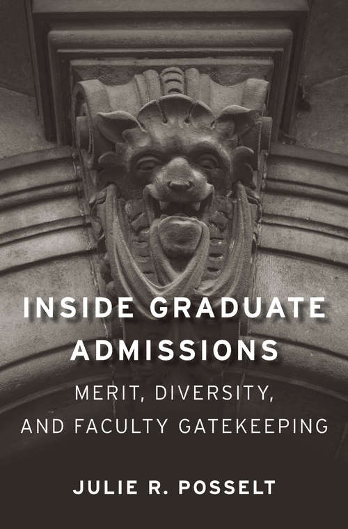 Book cover of Inside Graduate Admissions: Merit, Diversity, and Faculty Gatekeeping