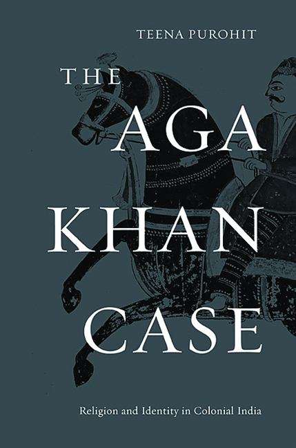 Book cover of The Aga Khan Case: Religion And Identity In Colonial India