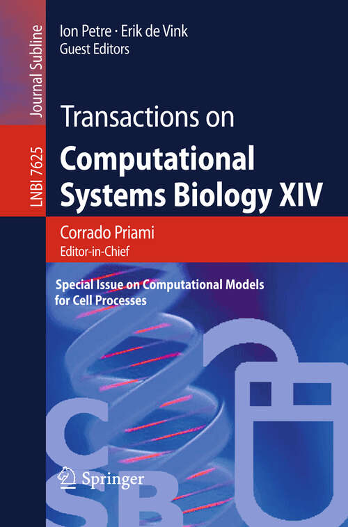 Book cover of Transactions on Computational Systems Biology XIV: Special Issue on Computational Models for Cell Processes (2012) (Lecture Notes in Computer Science #7625)