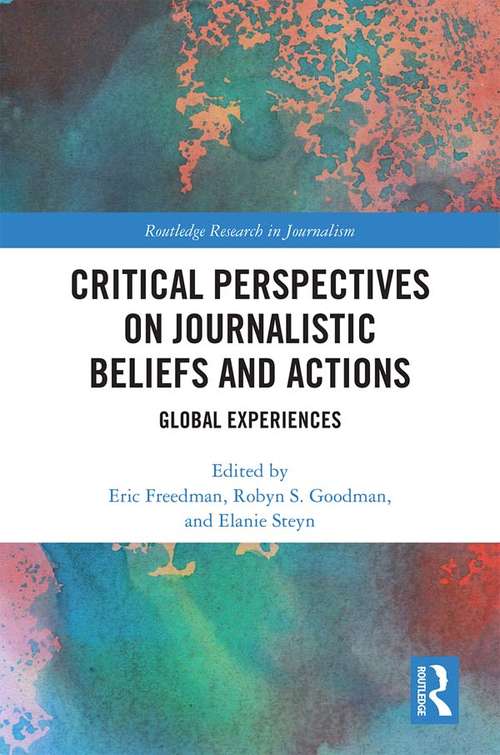 Book cover of Critical Perspectives on Journalistic Beliefs and Actions: Global Experiences (Routledge Research in Journalism)