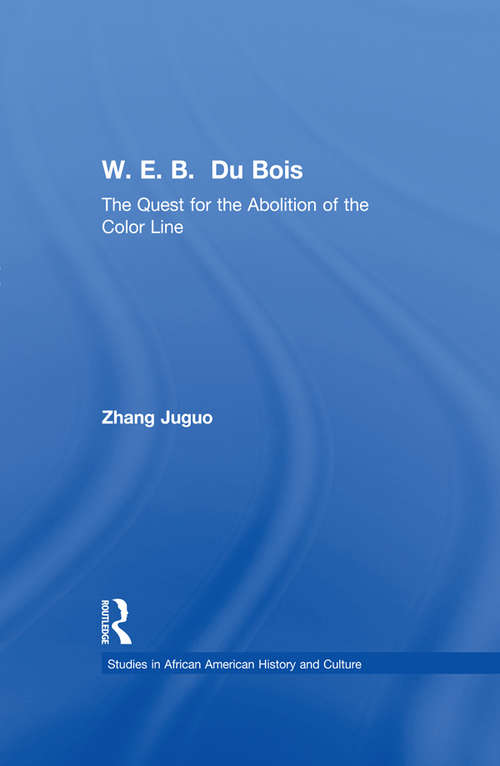 Book cover of W.E.B. Du Bois: The Quest for the Abolition of the Color Line (Studies in African American History and Culture)