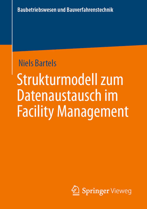 Book cover of Strukturmodell zum Datenaustausch im Facility Management (1. Aufl. 2020) (Baubetriebswesen und Bauverfahrenstechnik)