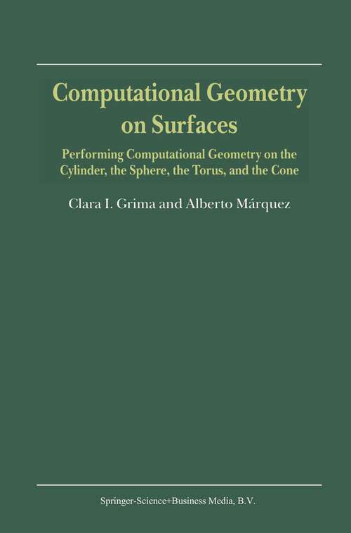Book cover of Computational Geometry on Surfaces: Performing Computational Geometry on the Cylinder, the Sphere, the Torus, and the Cone (2001)