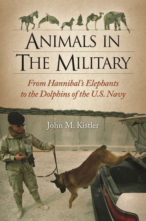 Book cover of Animals in the Military: From Hannibal's Elephants to the Dolphins of the U.S. Navy