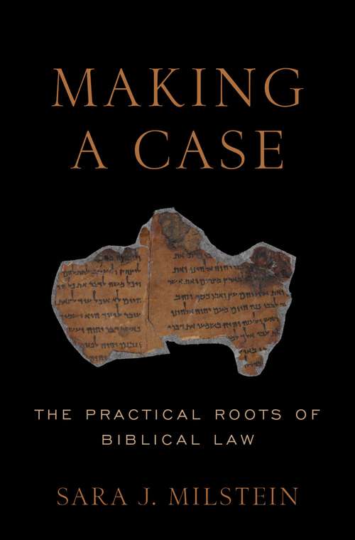 Book cover of Making a Case: The Practical Roots of Biblical Law