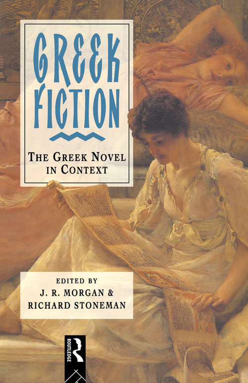 Book cover of Greek Fiction: The Greek Novel In Context