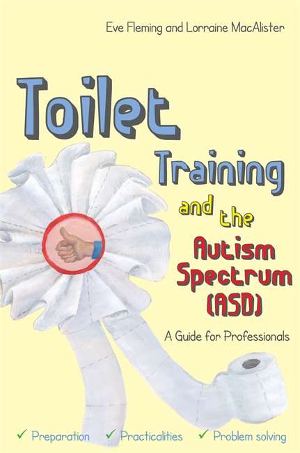 Book cover of Toilet Training and the Autism Spectrum (ASD): A Guide for Professionals