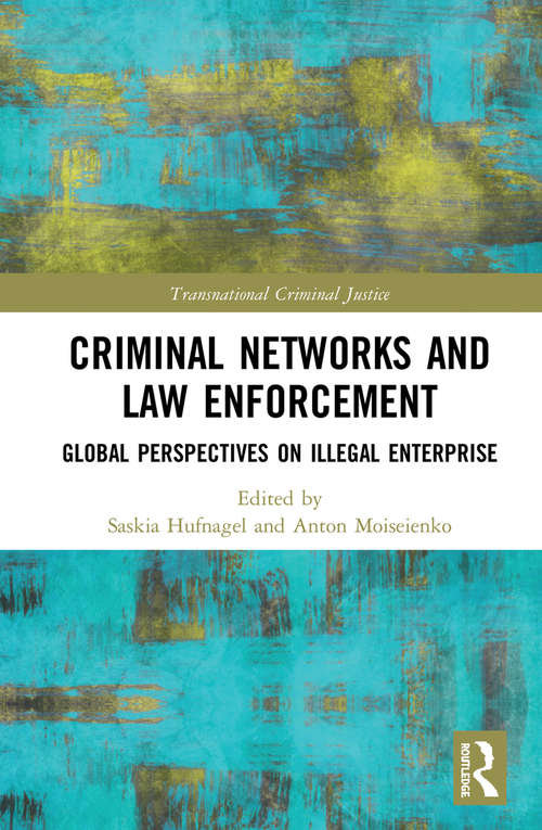 Book cover of Criminal Networks and Law Enforcement: Global Perspectives On Illegal Enterprise (Transnational Criminal Justice)