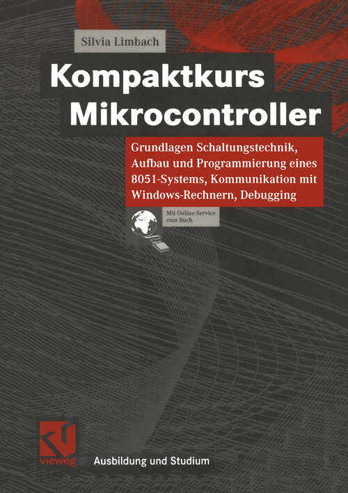 Book cover of Kompaktkurs Mikrocontroller: Grundlagen Schaltungstechnik, Aufbau und Programmierung eines 8051-Systems, Kommunikation mit Windows-Rechnern, Debugging (2002)