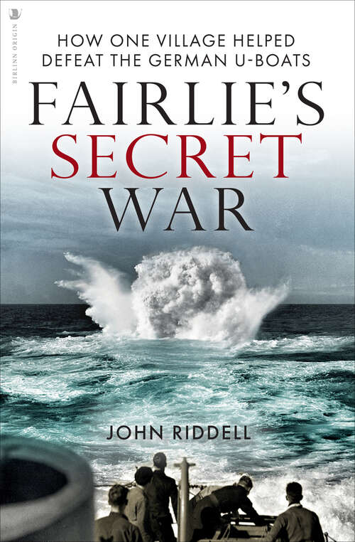 Book cover of Fairlie’s Secret War: How One Village Helped Defeat German U-Boats