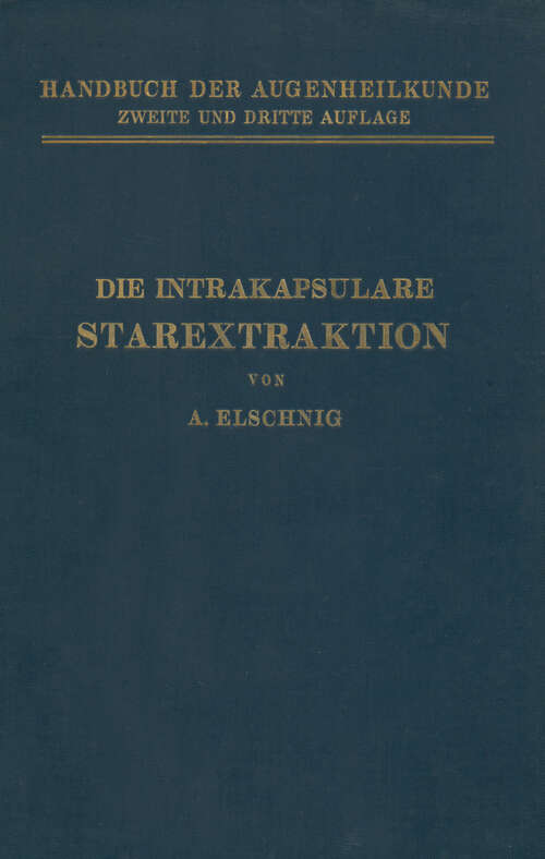 Book cover of Die Intrakapsulare Starextraktion (3. Aufl. 1932) (Handbuch der Gesamten Augenheilkunde)