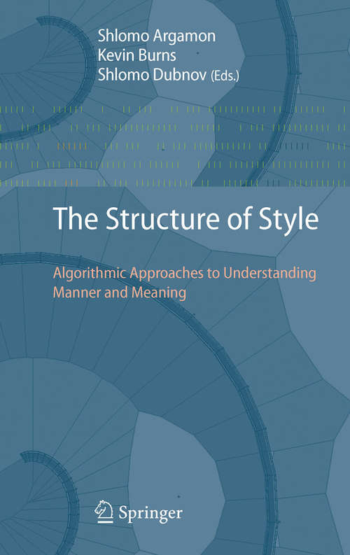 Book cover of The Structure of Style: Algorithmic Approaches to Understanding Manner and Meaning (2010)