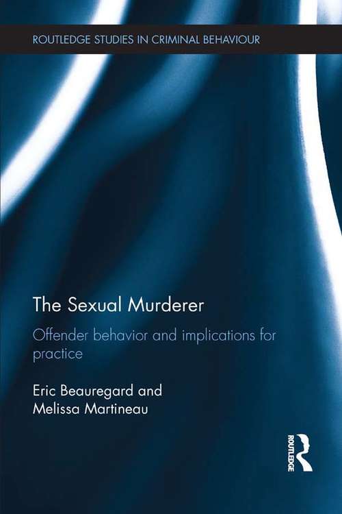 Book cover of The Sexual Murderer: Offender behaviour and implications for practice (Routledge Studies in Criminal Behaviour)