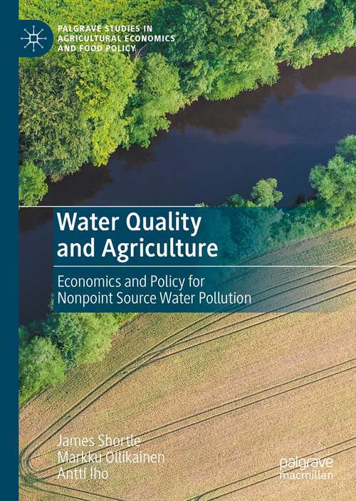 Book cover of Water Quality and Agriculture: Economics and Policy for Nonpoint Source Water Pollution (1st ed. 2021) (Palgrave Studies in Agricultural Economics and Food Policy)
