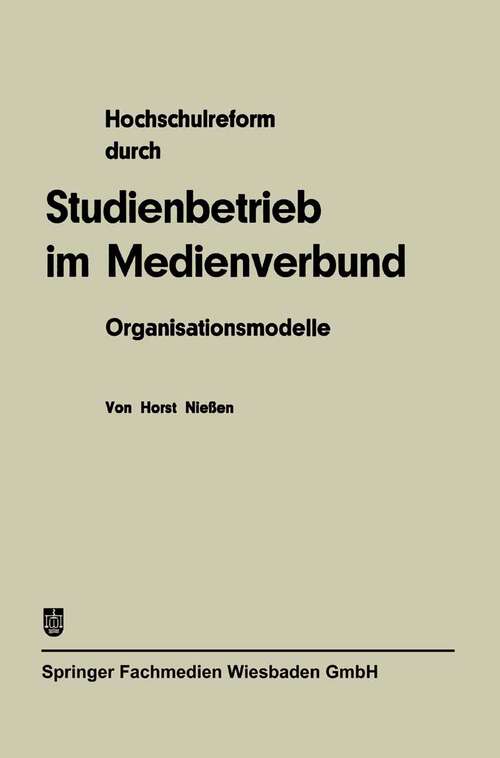 Book cover of Hochschulreform durch Studienbetrieb im Medienverbund: Organisationsmodelle (1973)