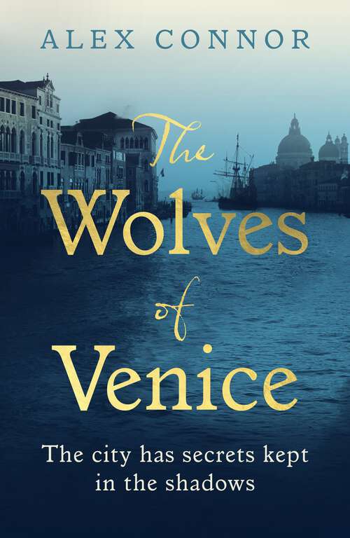 Book cover of The Wolves of Venice: A gripping historical thriller from the bestselling author of The Caravaggio Conspiracy