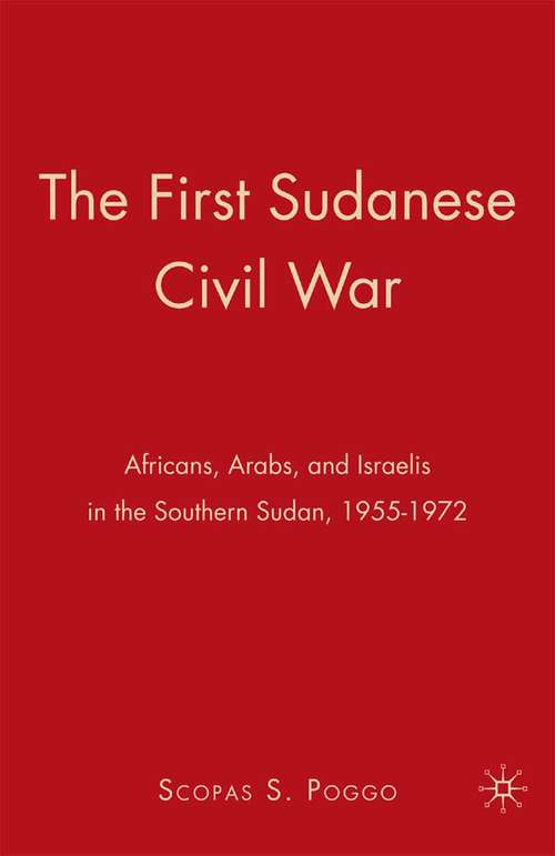 Book cover of The First Sudanese Civil War: Africans, Arabs, and Israelis in the Southern Sudan, 1955-1972 (2009)