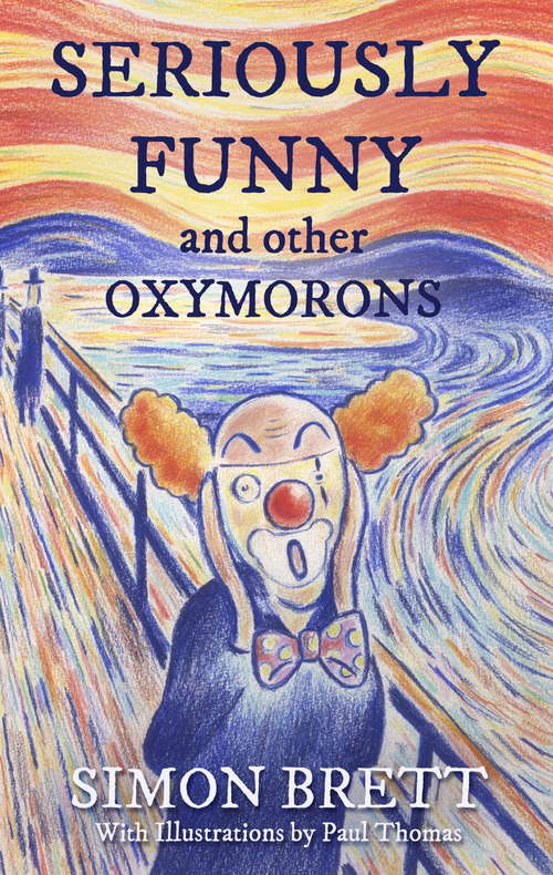 Book cover of Seriously Funny, and Other Oxymorons (Gift Books)
