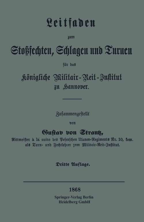 Book cover of Leitfaden zum Stoßsechten, Schlagen und Turnen für das Königliche Militair-Reit-Institut zu Hannover (3. Aufl. 1868)