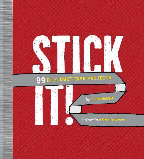 Book cover of Stick It!: 99 DIY Duct Tape Projects
