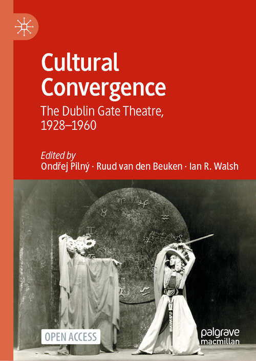 Book cover of Cultural Convergence: The Dublin Gate Theatre, 1928–1960 (1st ed. 2021)