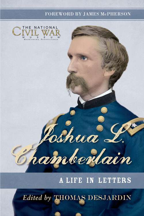 Book cover of Joshua L. Chamberlain: The Life in Letters of a Great Leader of the American Civil War
