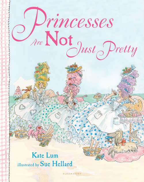 Book cover of Princesses Are Not Just Pretty