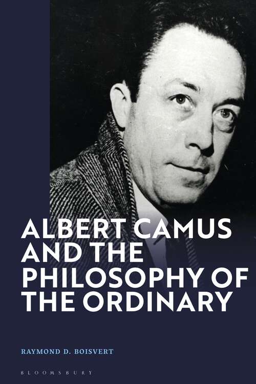 Book cover of Albert Camus and the Philosophy of the Ordinary