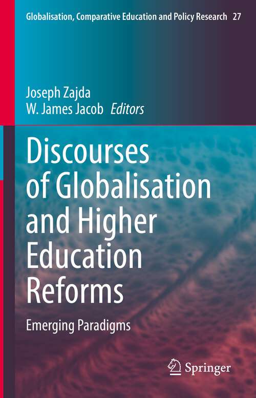 Book cover of Discourses of Globalisation and Higher Education Reforms: Emerging Paradigms (1st ed. 2022) (Globalisation, Comparative Education and Policy Research #27)
