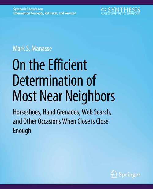 Book cover of On The Efficient Determination of Most Near Neighbors (Synthesis Lectures on Information Concepts, Retrieval, and Services)