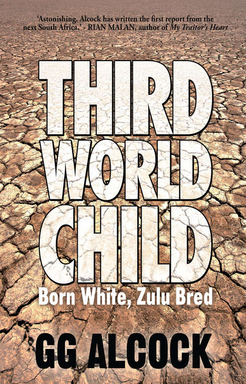 Book cover of Third World Child: Born White, Zulu Bred