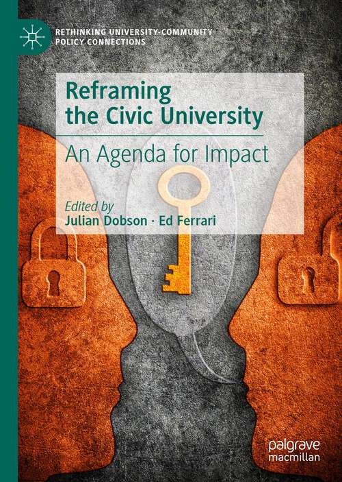 Book cover of Reframing the Civic University: An Agenda for Impact (1st ed. 2023) (Rethinking University-Community Policy Connections)